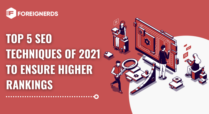 Top 5 SEO Techniques of 2021 to Ensure Higher Rankings 1