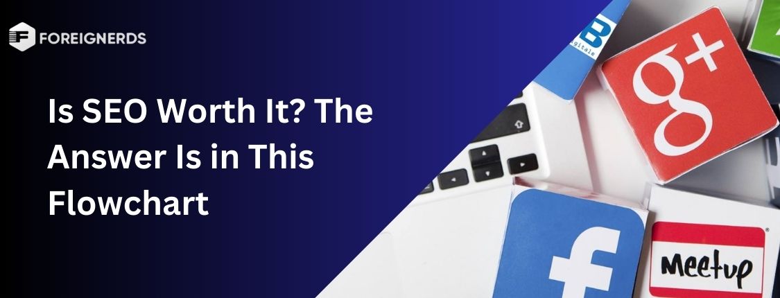Is SEO Worth It The Answer Is in This Flowchart