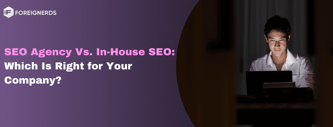 SEO Agency Vs. In House SEO Which Is Right for Your Company