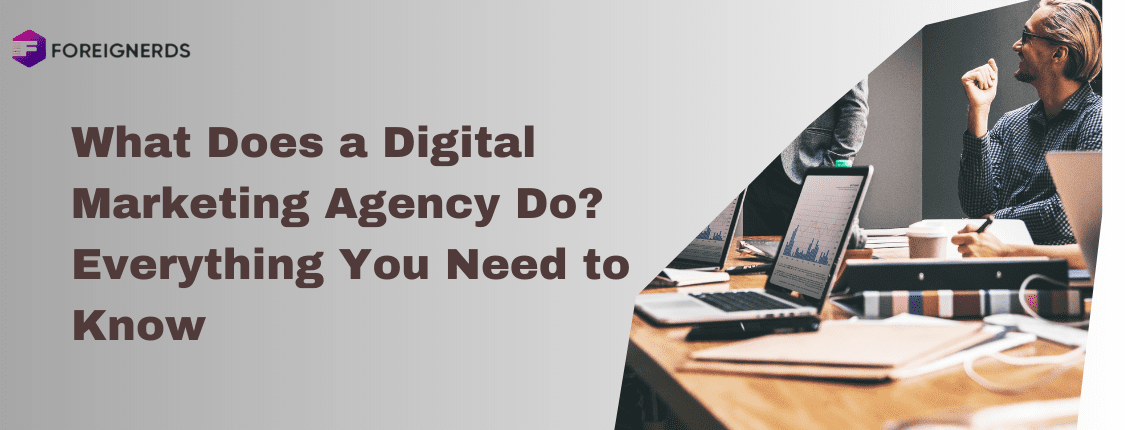 What Does a Digital Marketing Agency Do Everything You Need to Know