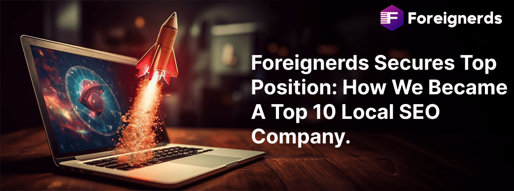 Foreignerds Secures Top Position  How We Became a Top 10 Local SEO Company. 1