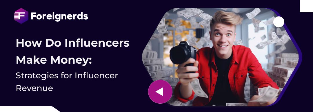 How Do Influencers Make Money  Strategies for Influencer Revenue