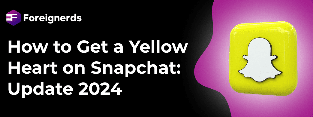 How to Get a Yellow Heart on Snapchat  Update 2024