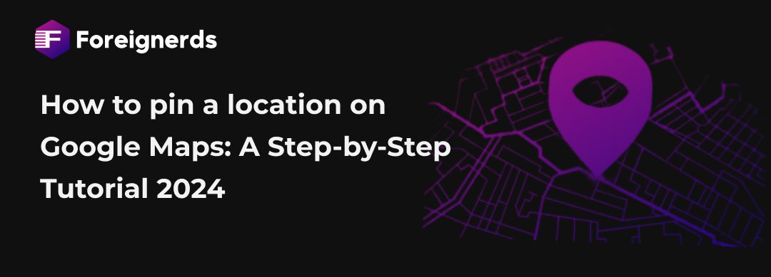 How to pin a location on Google Maps  A Step by Step Tutorial 2024